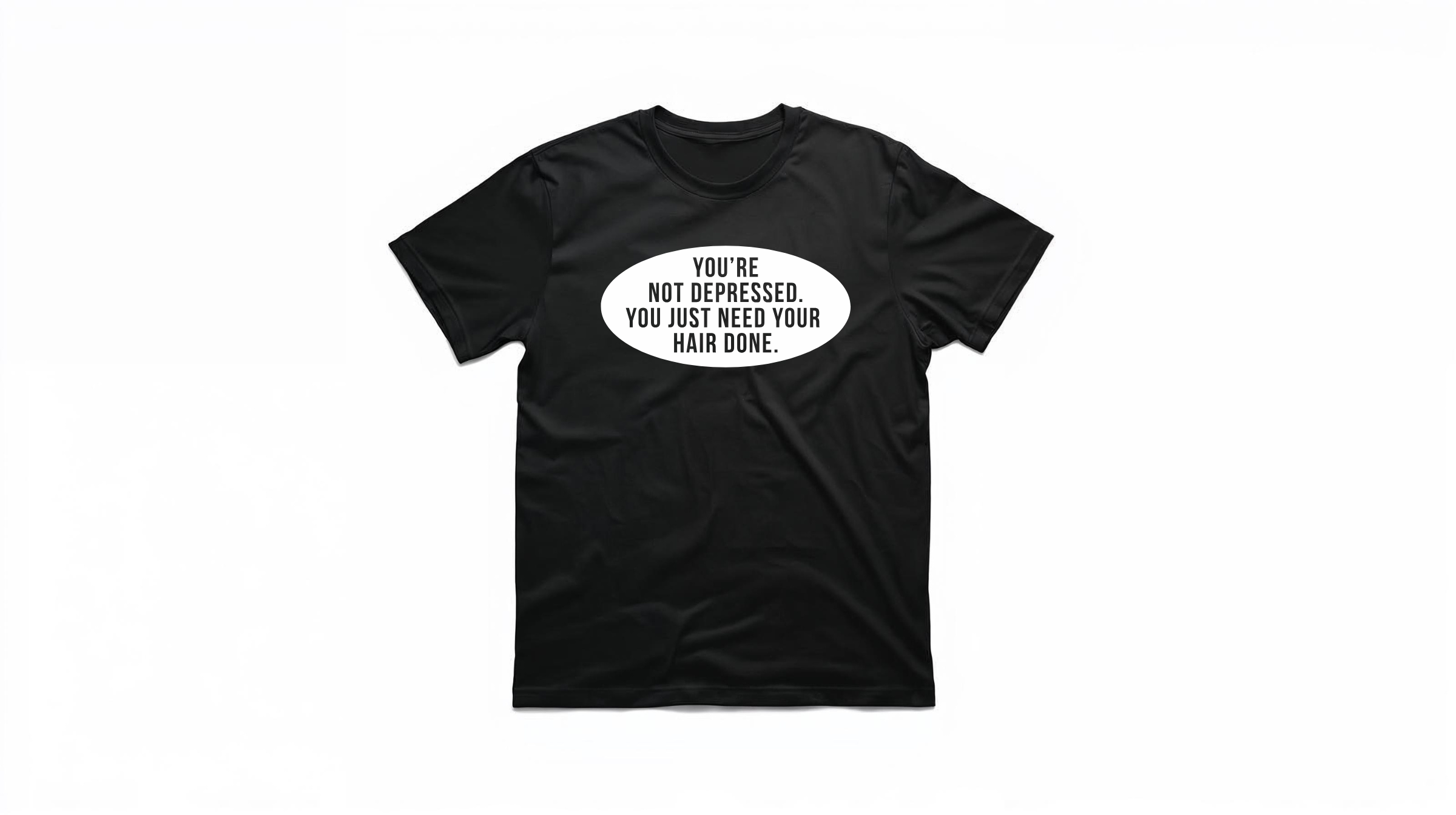 You're Not Depressed- Salon Collection