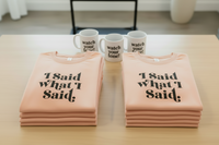 I Said What I Said T-Shirt