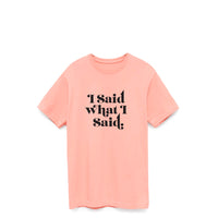 I Said What I Said T-Shirt